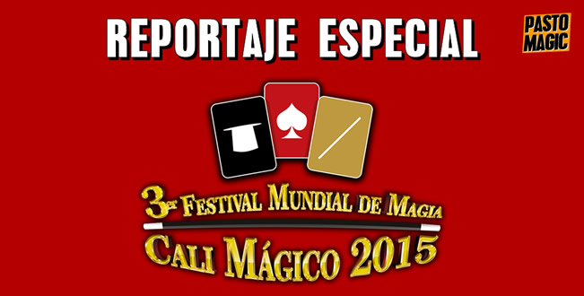 Crónica del Festival Mundial de Magia Cali Mágico 2015