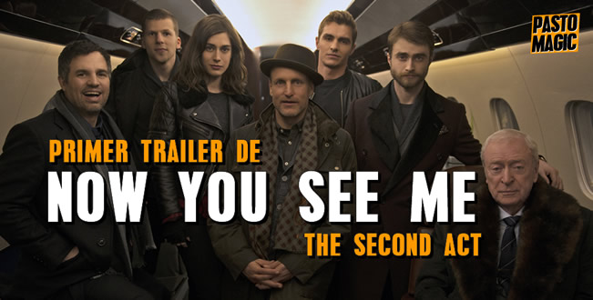 Primer trailer de Now You See Me 2: The Second Act