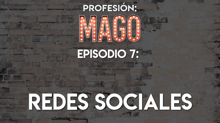 Profesión Mago: Cómo crecer en redes sociales